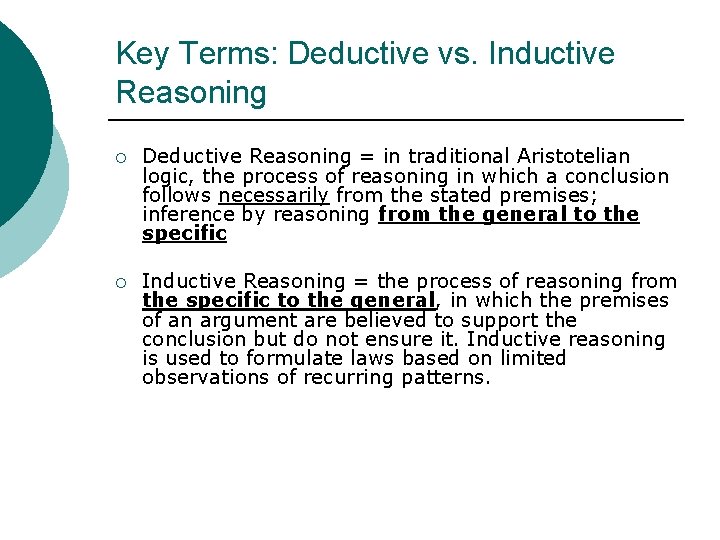 Key Terms: Deductive vs. Inductive Reasoning ¡ Deductive Reasoning = in traditional Aristotelian logic,