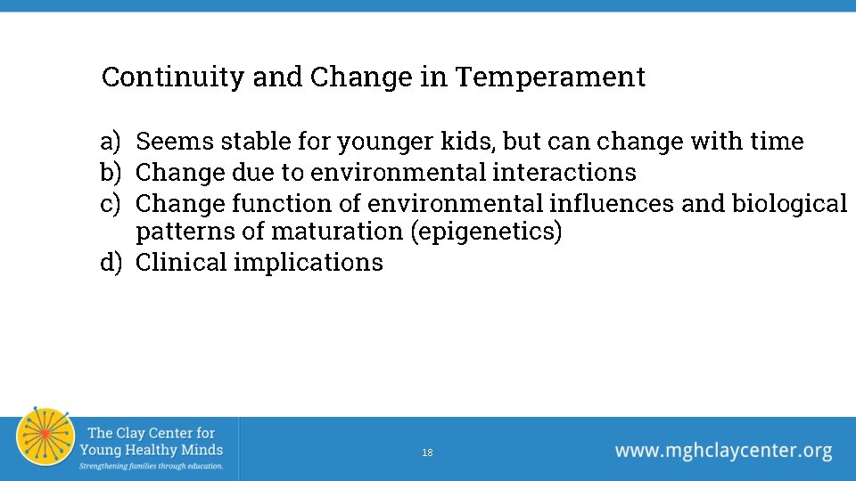 Continuity and Change in Temperament a) Seems stable for younger kids, but can change Continuity and Change in Temperament a) Seems stable for younger kids, but can change
