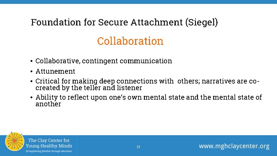 Foundation for Secure Attachment (Siegel) Collaboration • Collaborative, contingent communication • Attunement • Critical Foundation for Secure Attachment (Siegel) Collaboration • Collaborative, contingent communication • Attunement • Critical