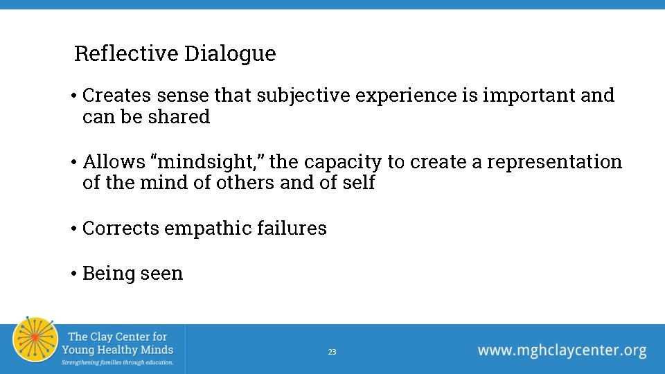 Reflective Dialogue • Creates sense that subjective experience is important and can be shared Reflective Dialogue • Creates sense that subjective experience is important and can be shared