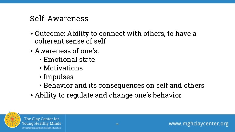 Self-Awareness • Outcome: Ability to connect with others, to have a coherent sense of Self-Awareness • Outcome: Ability to connect with others, to have a coherent sense of