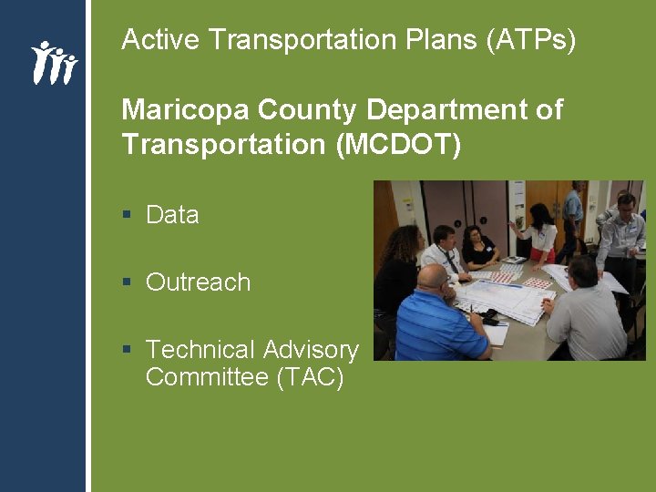 Active Transportation Plans (ATPs) Maricopa County Department of Transportation (MCDOT) § Data § Outreach