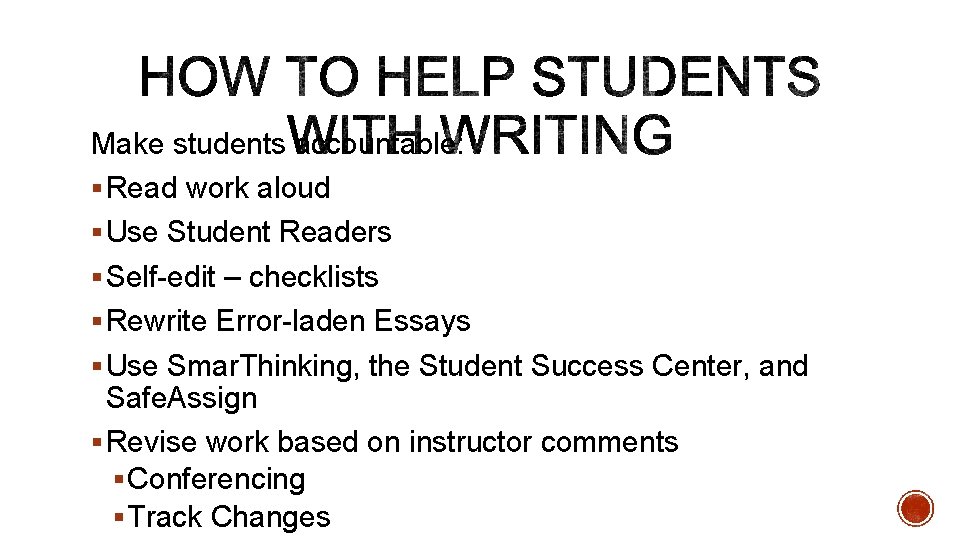 Make students accountable: § Read work aloud § Use Student Readers § Self-edit –