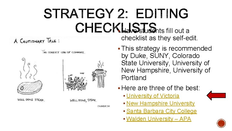§ Have students fill out a checklist as they self-edit. § This strategy is