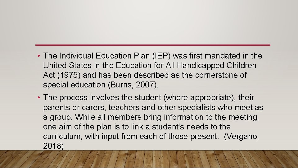  • The Individual Education Plan (IEP) was first mandated in the United States