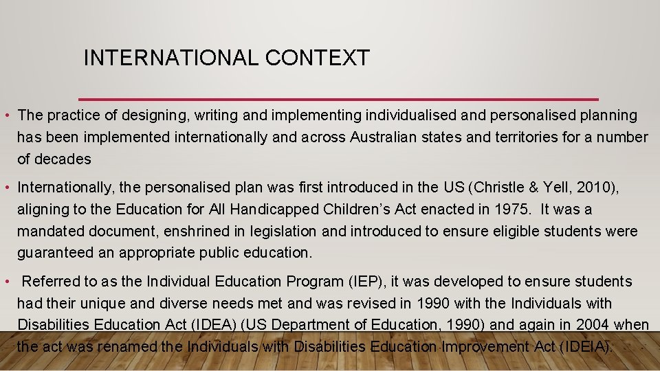 INTERNATIONAL CONTEXT • The practice of designing, writing and implementing individualised and personalised planning