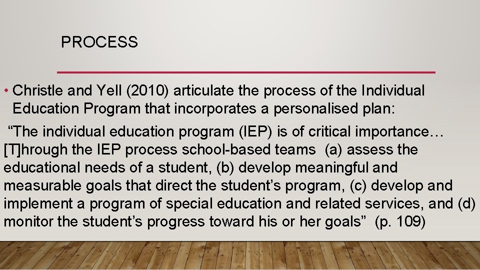 PROCESS • Christle and Yell (2010) articulate the process of the Individual Education Program