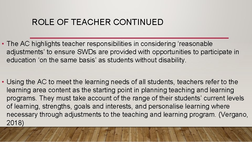 ROLE OF TEACHER CONTINUED • The AC highlights teacher responsibilities in considering ‘reasonable adjustments’