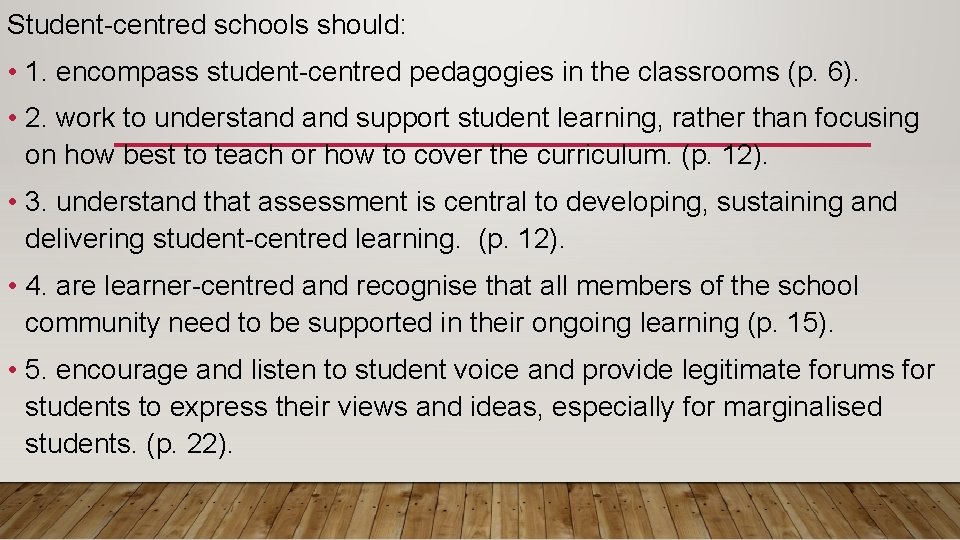 Student-centred schools should: • 1. encompass student-centred pedagogies in the classrooms (p. 6). •