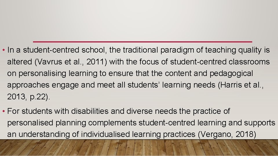  • In a student-centred school, the traditional paradigm of teaching quality is altered