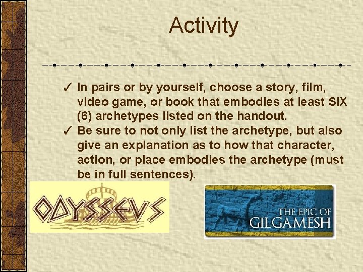 Activity ✓ In pairs or by yourself, choose a story, film, video game, or
