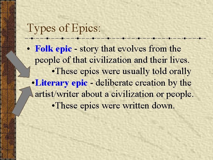 Types of Epics: • Folk epic - story that evolves from the people of