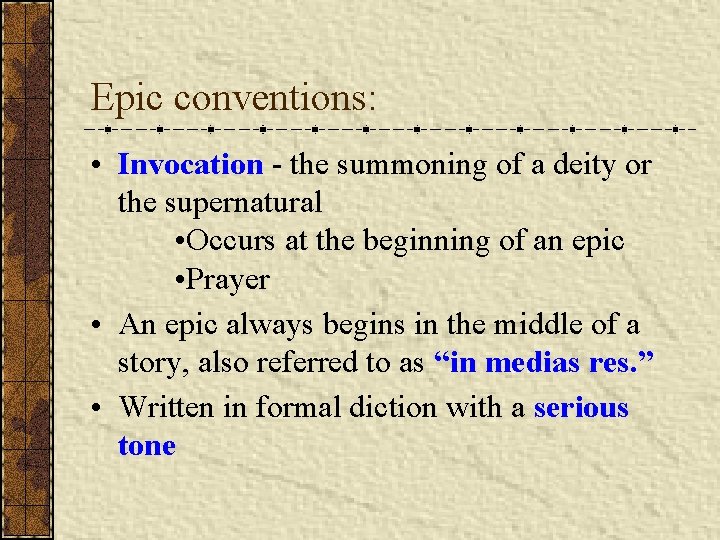 Epic conventions: • Invocation - the summoning of a deity or the supernatural •