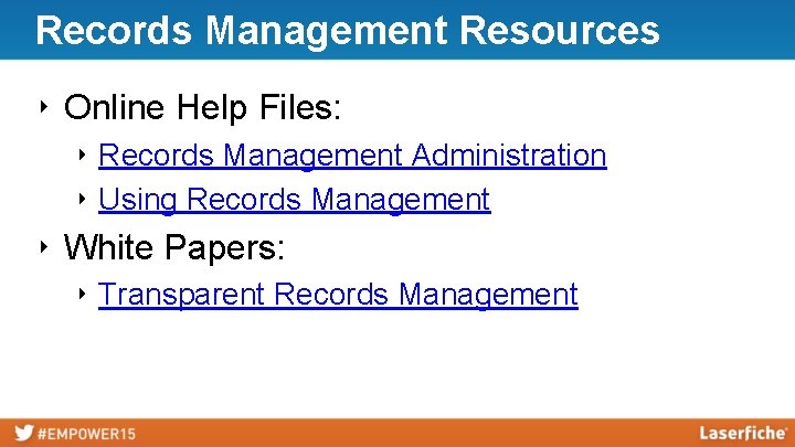 Records Management Resources ‣ Online Help Files: ‣ Records Management Administration ‣ Using Records
