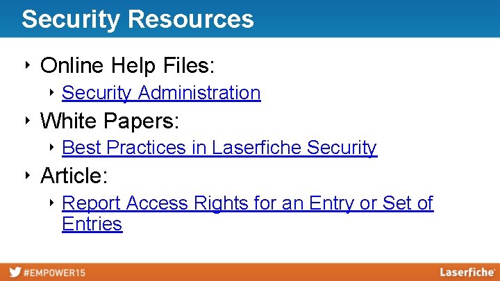 Security Resources ‣ Online Help Files: ‣ Security Administration ‣ White Papers: ‣ Best