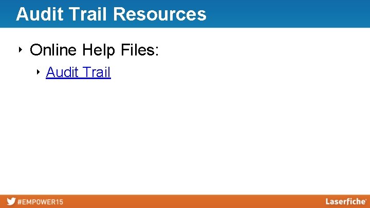 Audit Trail Resources ‣ Online Help Files: ‣ Audit Trail 