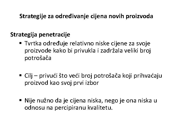 Strategije za određivanje cijena novih proizvoda Strategija penetracije § Tvrtka određuje relativno niske cijene