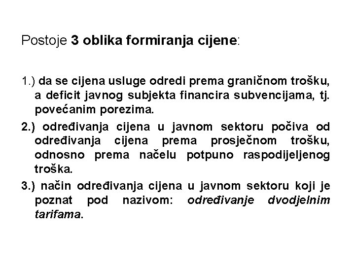 Postoje 3 oblika formiranja cijene: 1. ) da se cijena usluge odredi prema graničnom