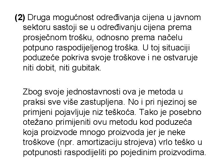 (2) Druga mogućnost određivanja cijena u javnom sektoru sastoji se u određivanju cijena prema