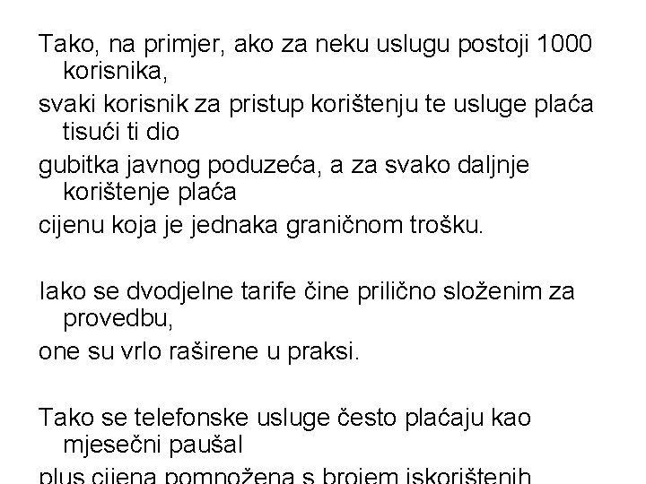 Tako, na primjer, ako za neku uslugu postoji 1000 korisnika, svaki korisnik za pristup