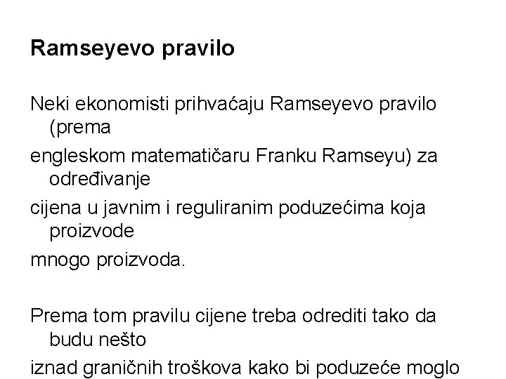 Ramseyevo pravilo Neki ekonomisti prihvaćaju Ramseyevo pravilo (prema engleskom matematičaru Franku Ramseyu) za određivanje