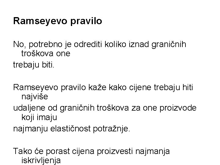 Ramseyevo pravilo No, potrebno je odrediti koliko iznad graničnih troškova one trebaju biti. Ramseyevo