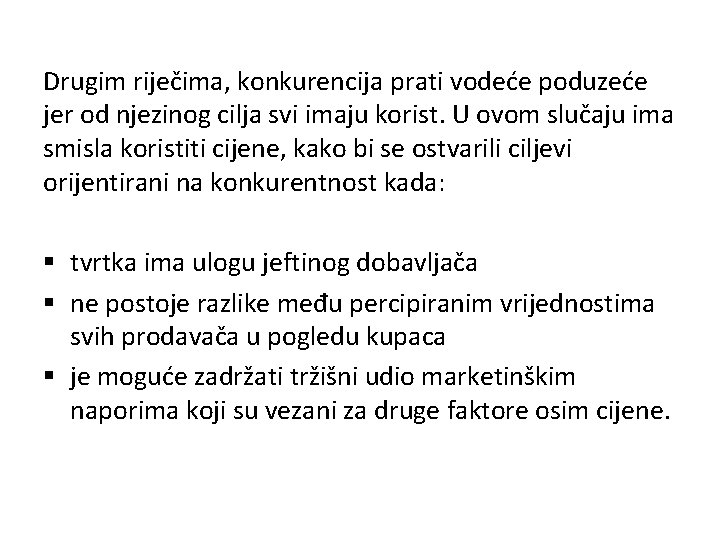 Drugim riječima, konkurencija prati vodeće poduzeće jer od njezinog cilja svi imaju korist. U