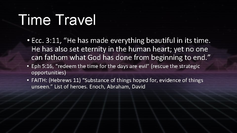 Time Travel • Ecc. 3: 11, “He has made everything beautiful in its time.