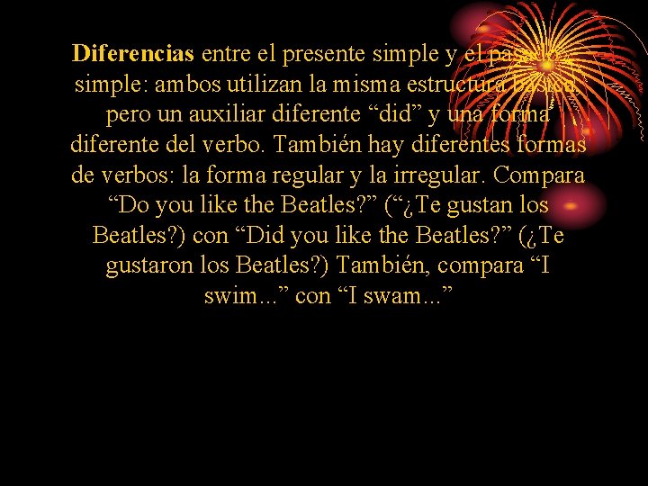 Diferencias entre el presente simple y el pasado simple: ambos utilizan la misma estructura