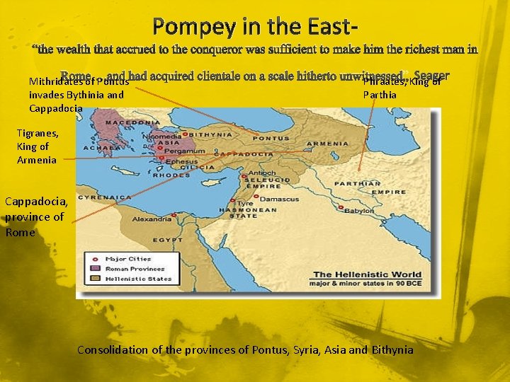 Pompey in the East“the wealth that accrued to the conqueror was sufficient to make