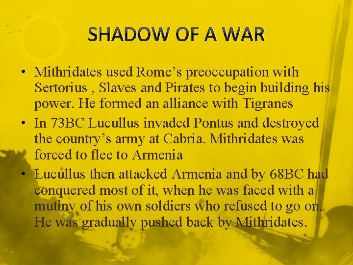 SHADOW OF A WAR • Mithridates used Rome’s preoccupation with Sertorius , Slaves and