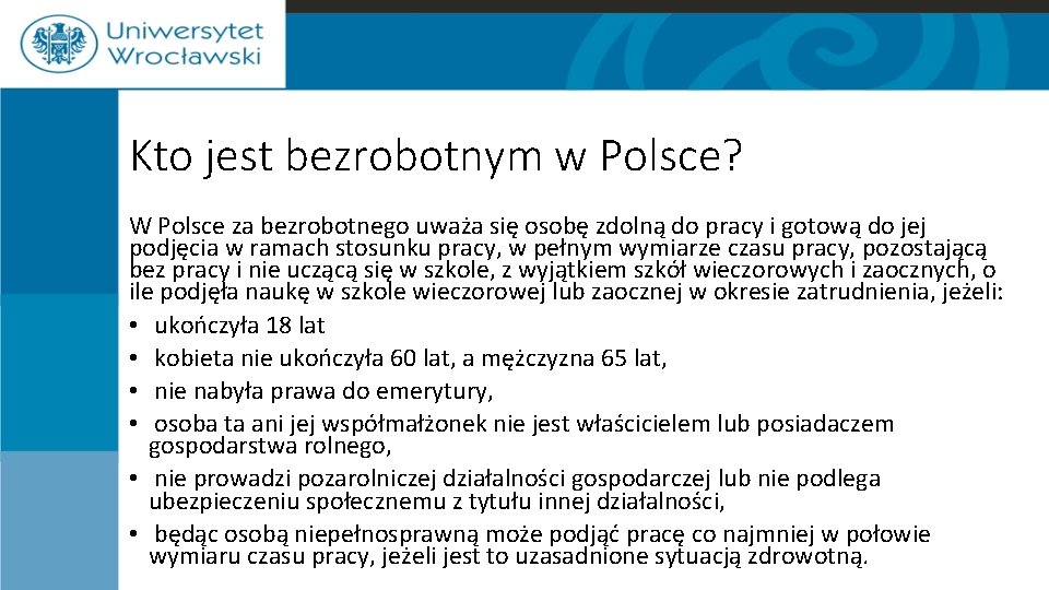 Kto jest bezrobotnym w Polsce? W Polsce za bezrobotnego uważa się osobę zdolną do