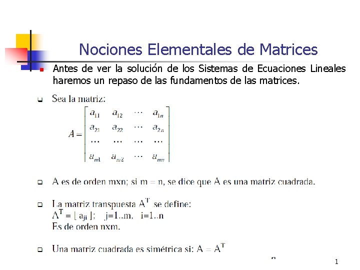 Nociones Elementales de Matrices n Antes de ver la solución de los Sistemas de