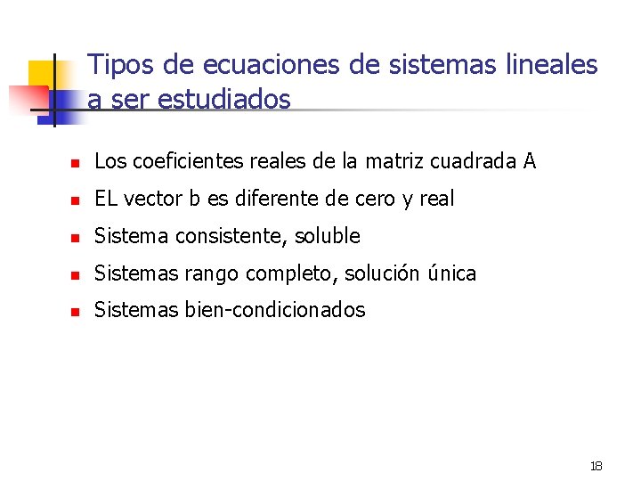 Tipos de ecuaciones de sistemas lineales a ser estudiados n Los coeficientes reales de