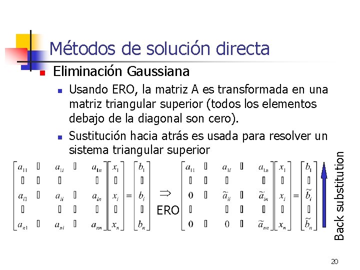 Métodos de solución directa Eliminación Gaussiana n n Usando ERO, la matriz A es