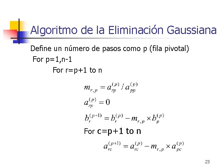 Algoritmo de la Eliminación Gaussiana Define un número de pasos como p (fila pivotal)