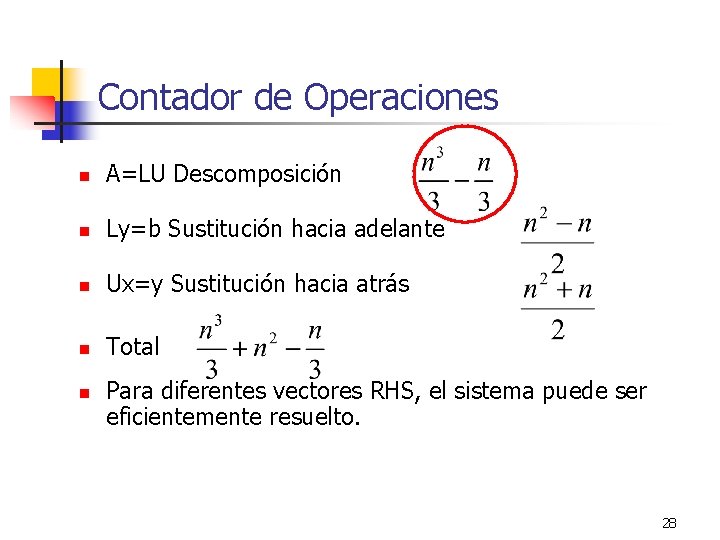Contador de Operaciones n A=LU Descomposición n Ly=b Sustitución hacia adelante n Ux=y Sustitución