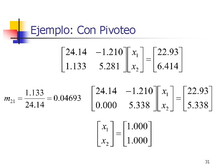 Ejemplo: Con Pivoteo 31 