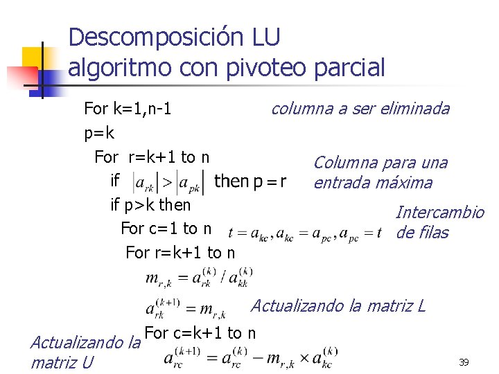 Descomposición LU algoritmo con pivoteo parcial columna a ser eliminada For k=1, n-1 p=k