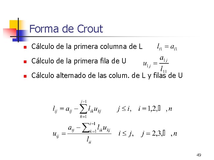 Forma de Crout n Cálculo de la primera columna de L n Cálculo de