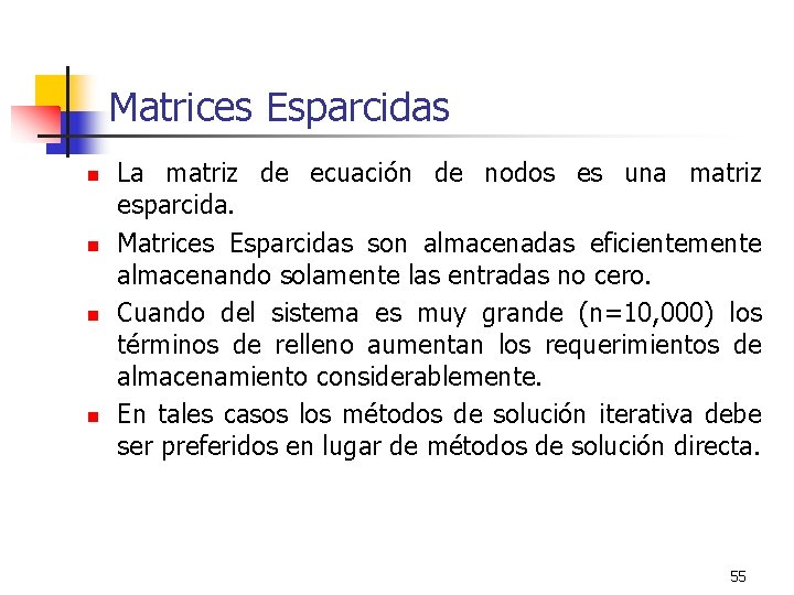 Matrices Esparcidas n n La matriz de ecuación de nodos es una matriz esparcida.