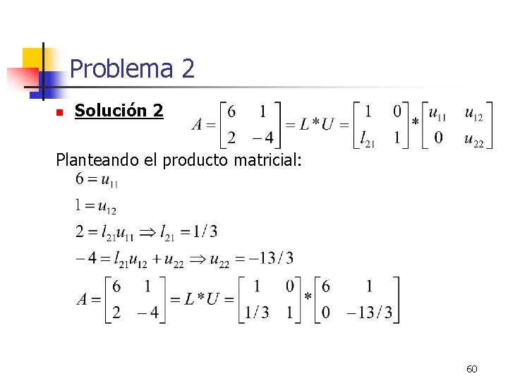 Problema 2 n Solución 2 Planteando el producto matricial: 60 