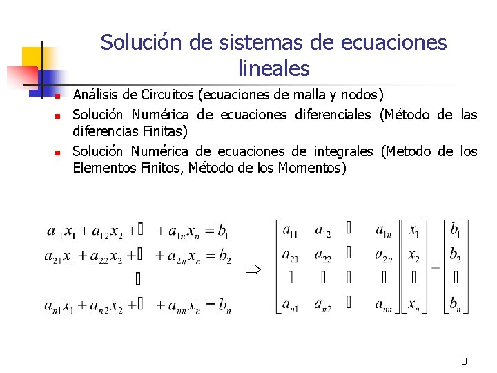 Solución de sistemas de ecuaciones lineales n n n Análisis de Circuitos (ecuaciones de