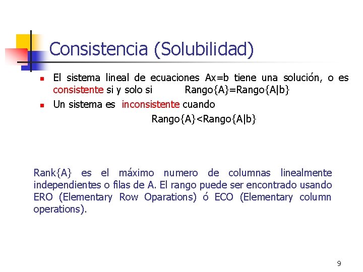 Consistencia (Solubilidad) n n El sistema lineal de ecuaciones Ax=b tiene una solución, o
