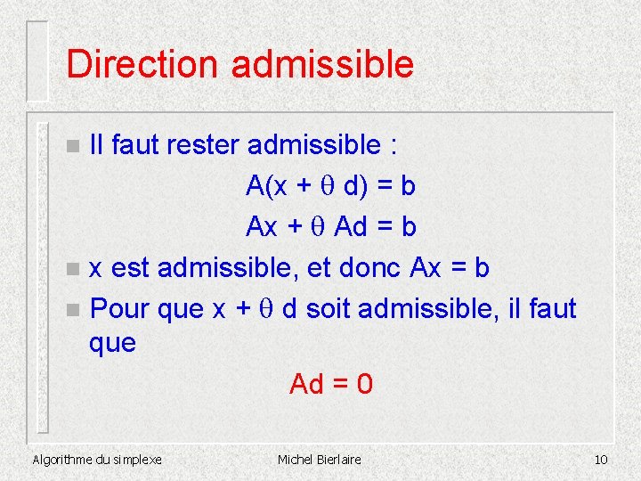 Direction admissible Il faut rester admissible : A(x + d) = b Ax +