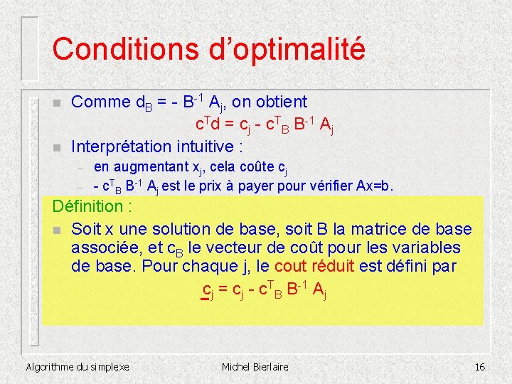 Conditions d’optimalité n n Comme d. B = - B-1 Aj, on obtient c.