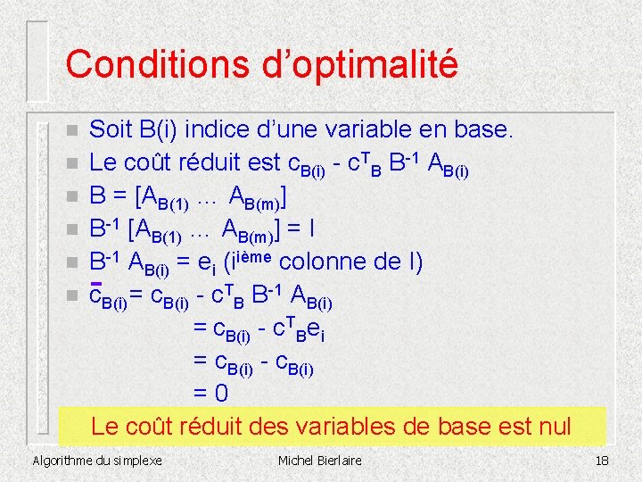 Conditions d’optimalité n n n Soit B(i) indice d’une variable en base. Le coût