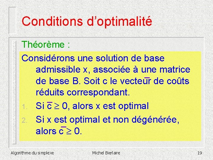Conditions d’optimalité Théorème : Considérons une solution de base admissible x, associée à une