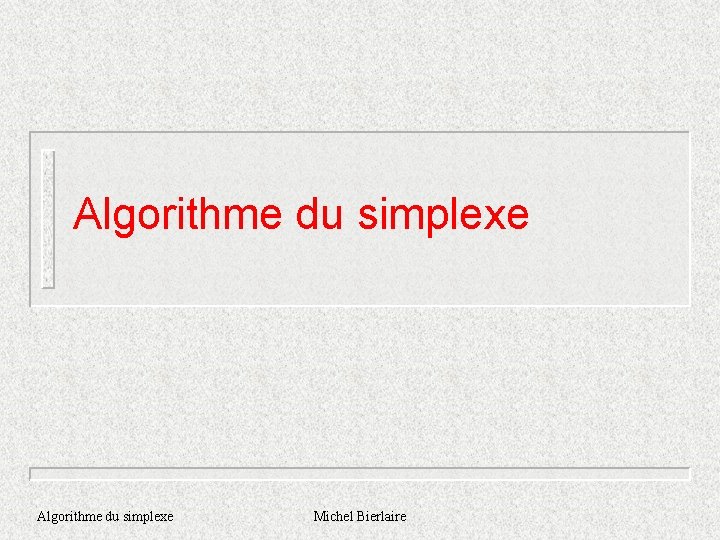 Algorithme du simplexe Michel Bierlaire 