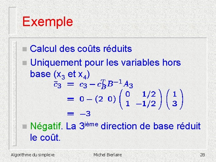 Exemple Calcul des coûts réduits n Uniquement pour les variables hors base (x 3